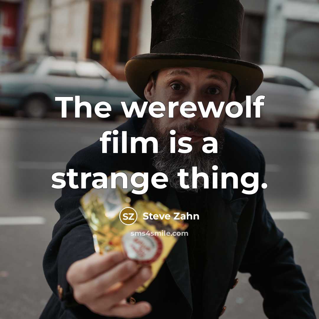 “The werewolf film is a strange thing.…” quote by Steve Zahn