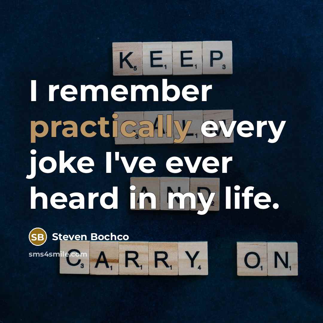 “I remember practically every joke I've ever heard in my life.” quote by Steven Bochco