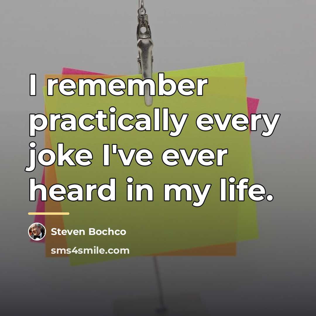 “I remember practically every joke I've ever heard in my…” quote by Steven Bochco