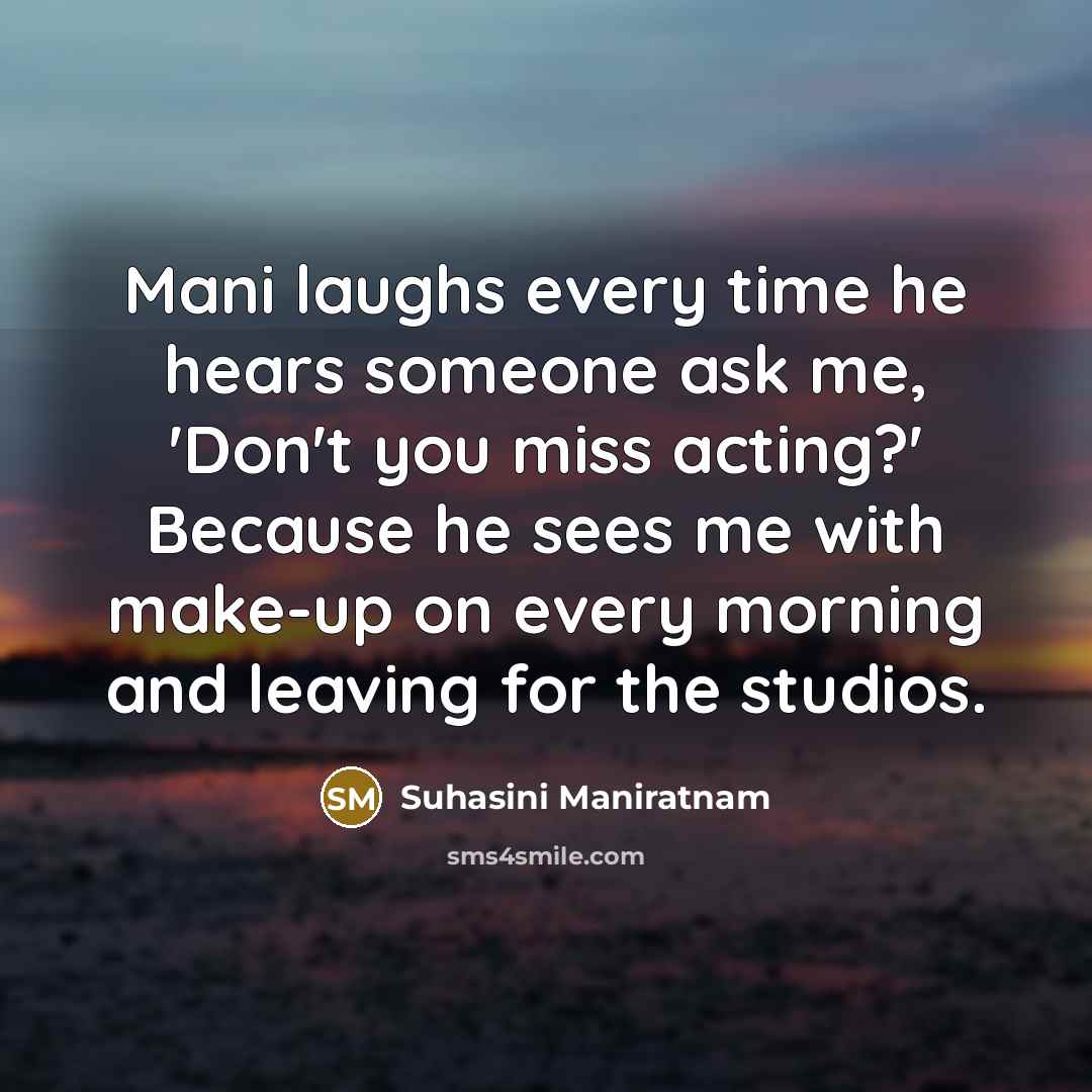 “Mani laughs every time he hears someone ask me, 'Don't…” quote by Suhasini Maniratnam