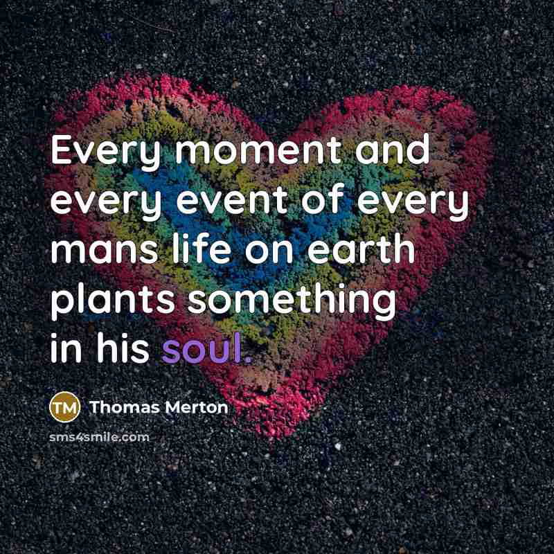 “Every moment and every event of every mans life on…” quote by Thomas Merton