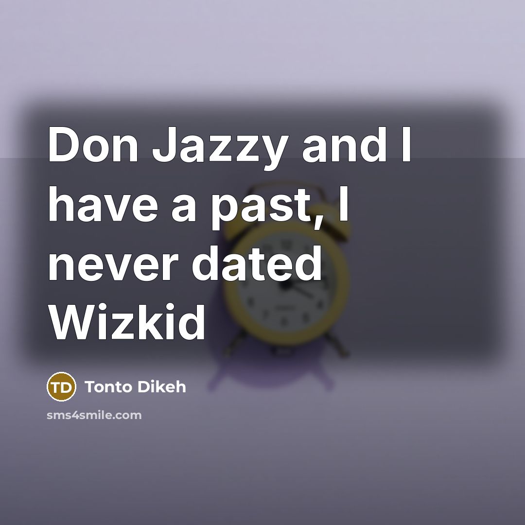 “Don Jazzy and I have a past, I never dated…” quote by Tonto Dikeh