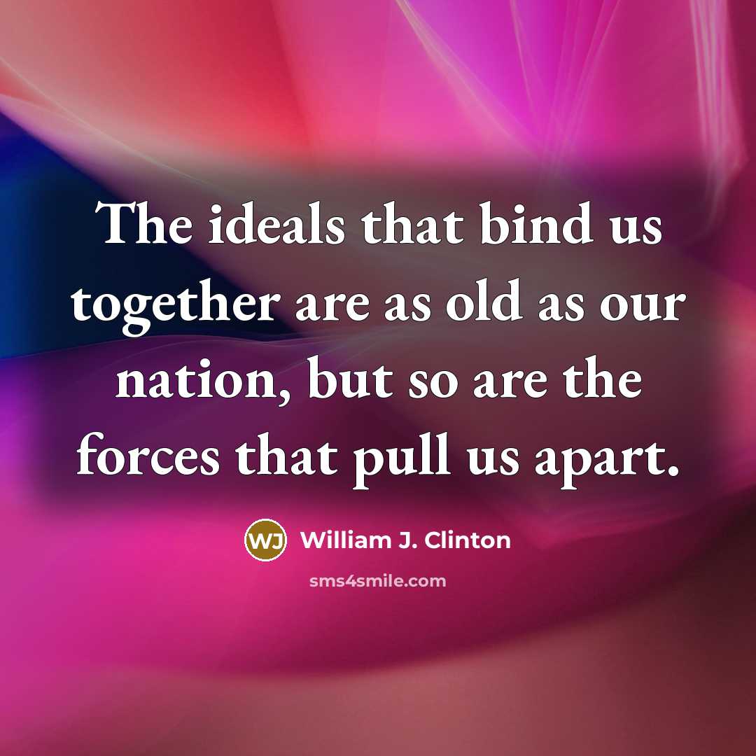 “The ideals that bind us together are as old as…” quote by William J. Clinton