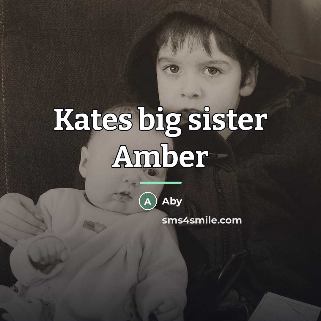 “Kates big sister Amber…” quote by Aby