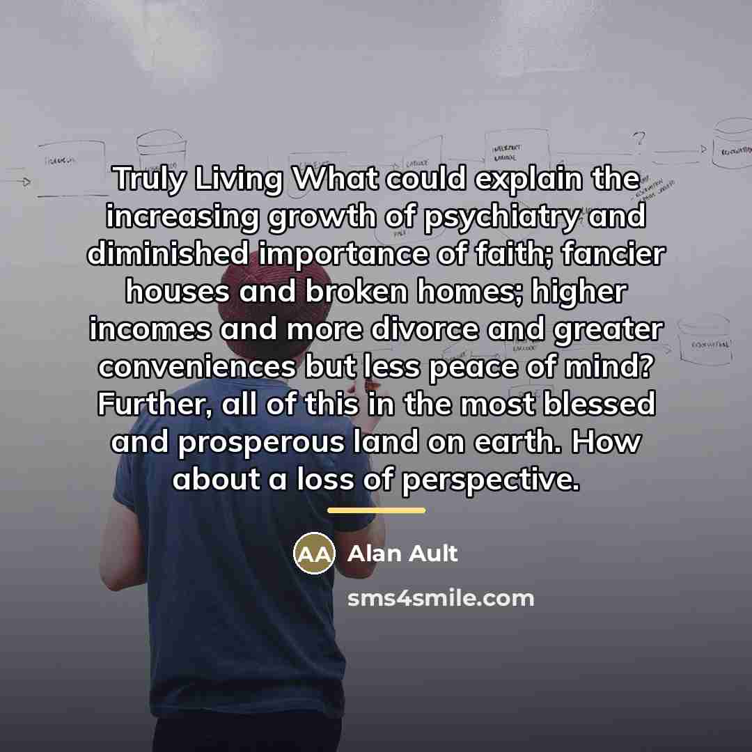 “Truly Living What could explain the increasing growth of psychiatry…” quote by Alan Ault