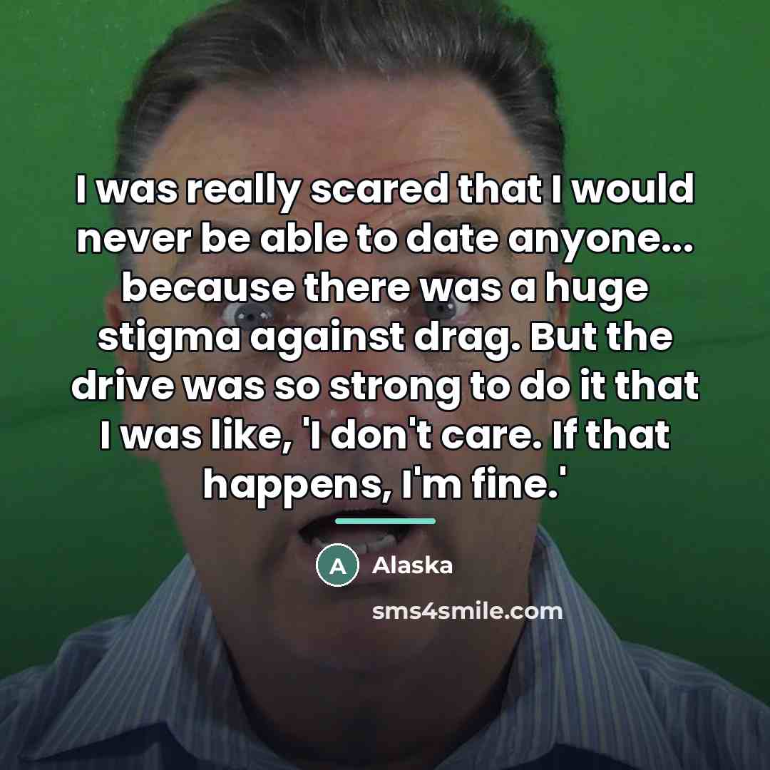 “I was really scared that I would never be able…” quote by Alaska