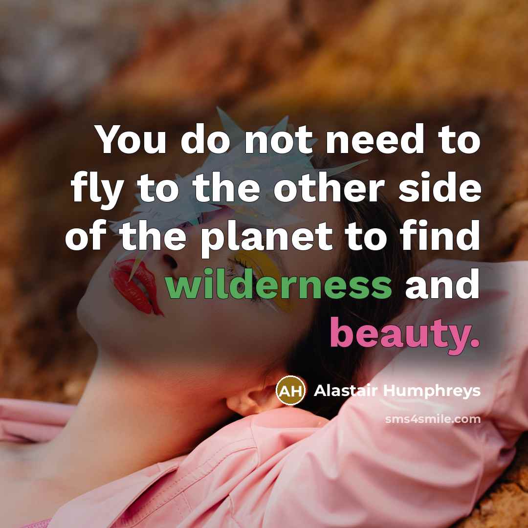 “You do not need to fly to the other side…” quote by Alastair Humphreys