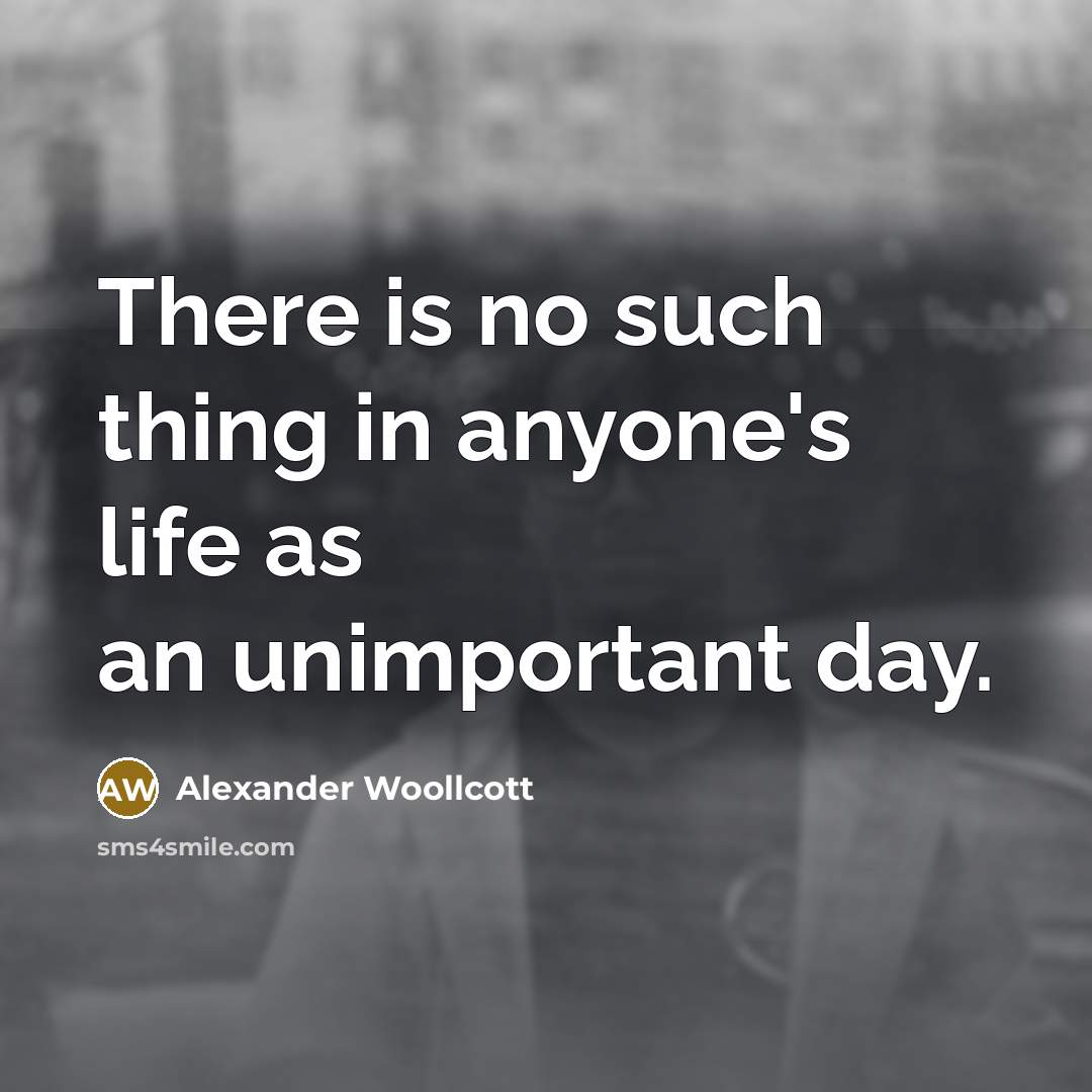 “There is no such thing in anyone's life as an…” quote by Alexander Woollcott