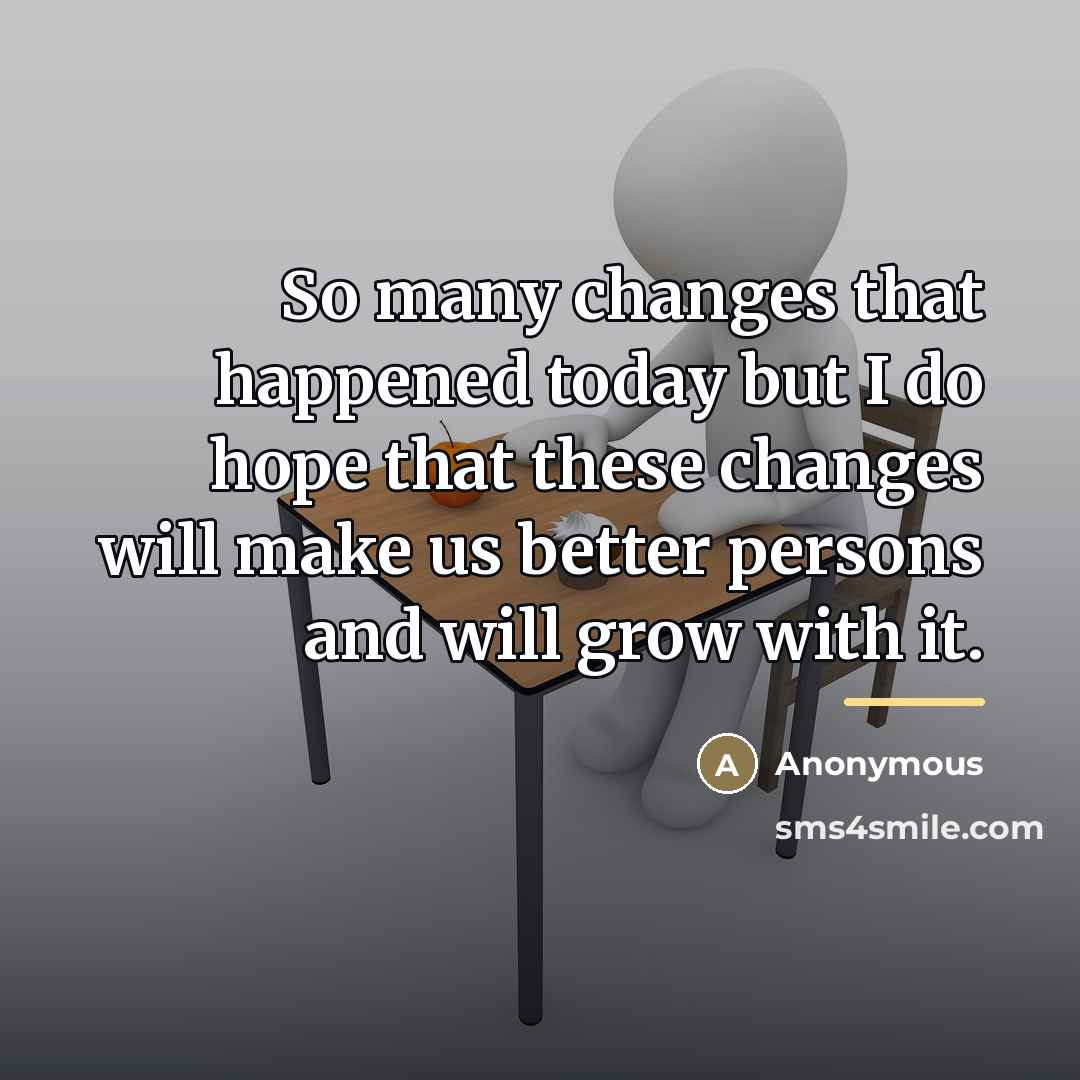 “So many changes that happened today but I do hope…” quote by Anonymous