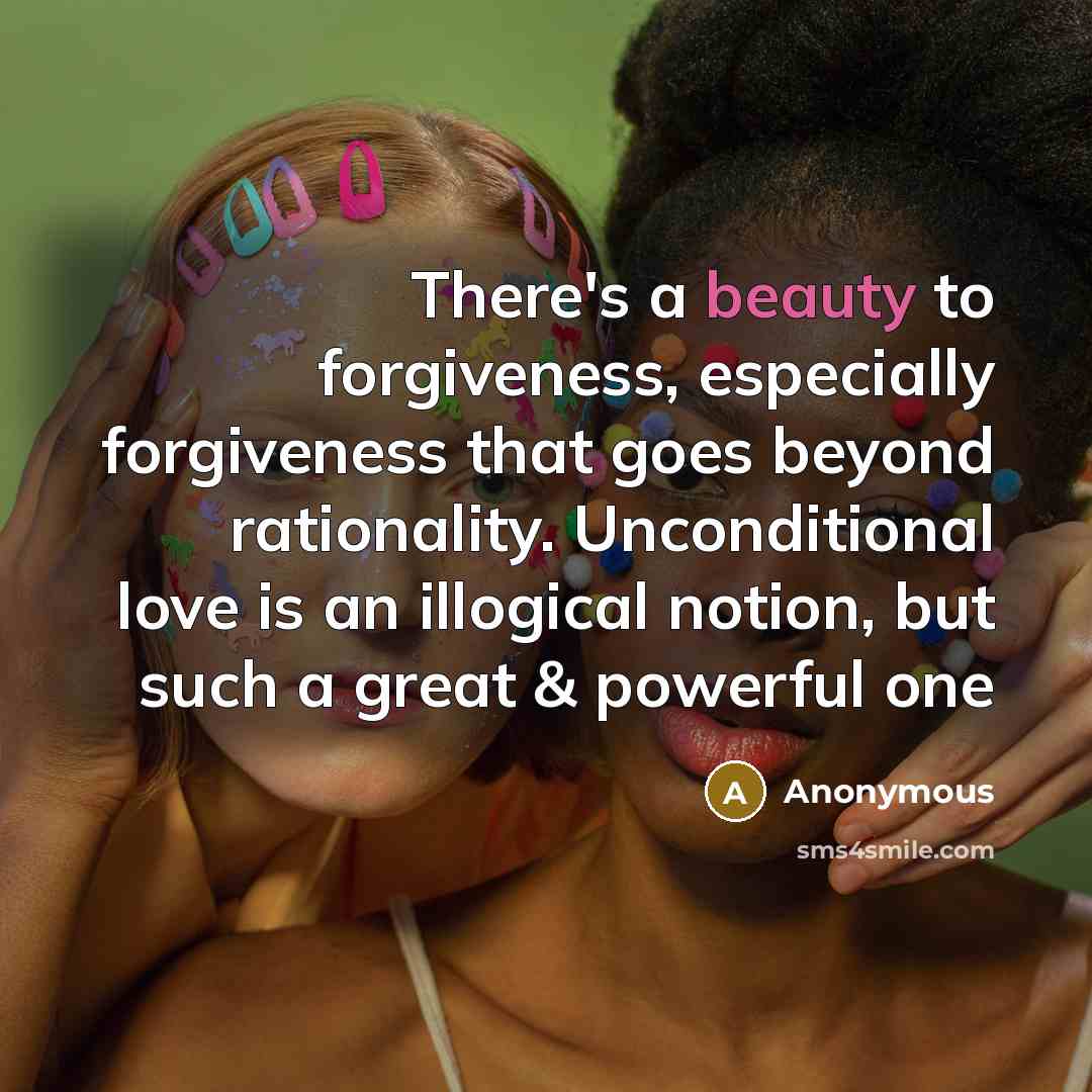 “There's a beauty to forgiveness, especially forgiveness that goes beyond…” quote by Anonymous