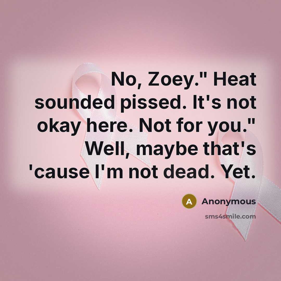 “No, Zoey." Heat sounded pissed. It's not okay here. Not…” quote by Anonymous