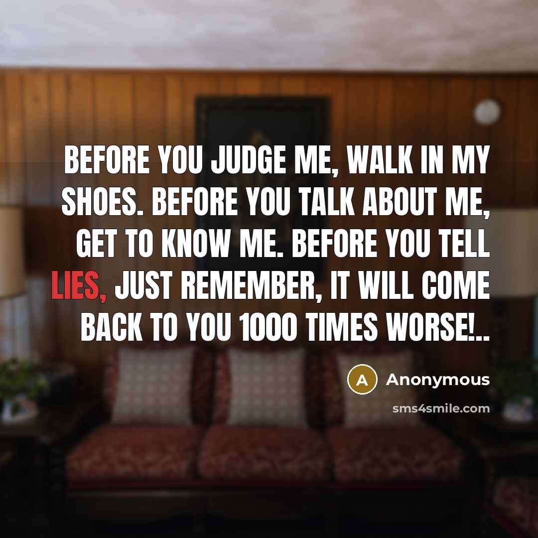 “Before you JUDGE me, walk in my shoes. Before you…” quote by Anonymous