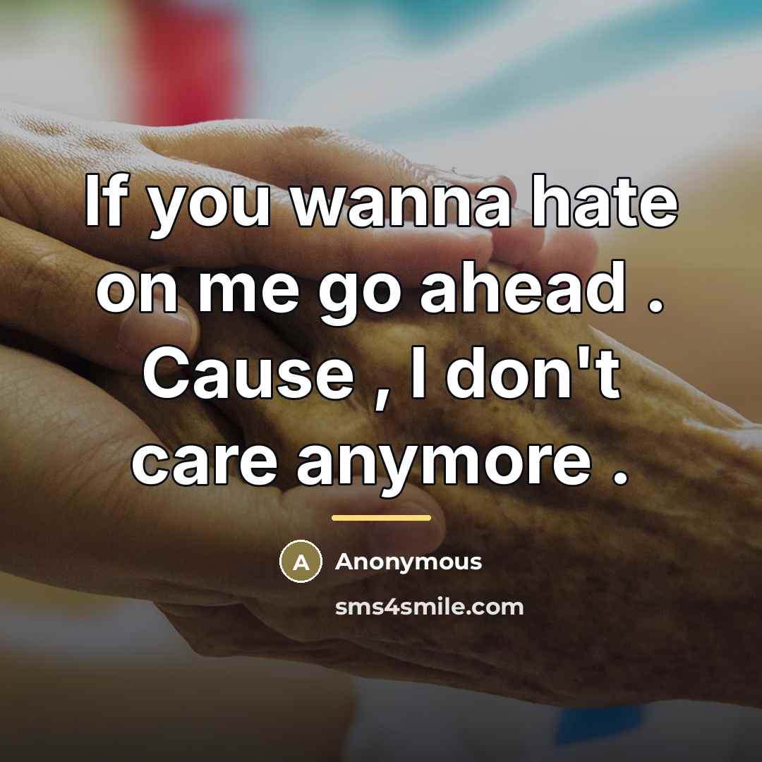 “If you wanna hate on me go ahead . Cause…” quote by Anonymous