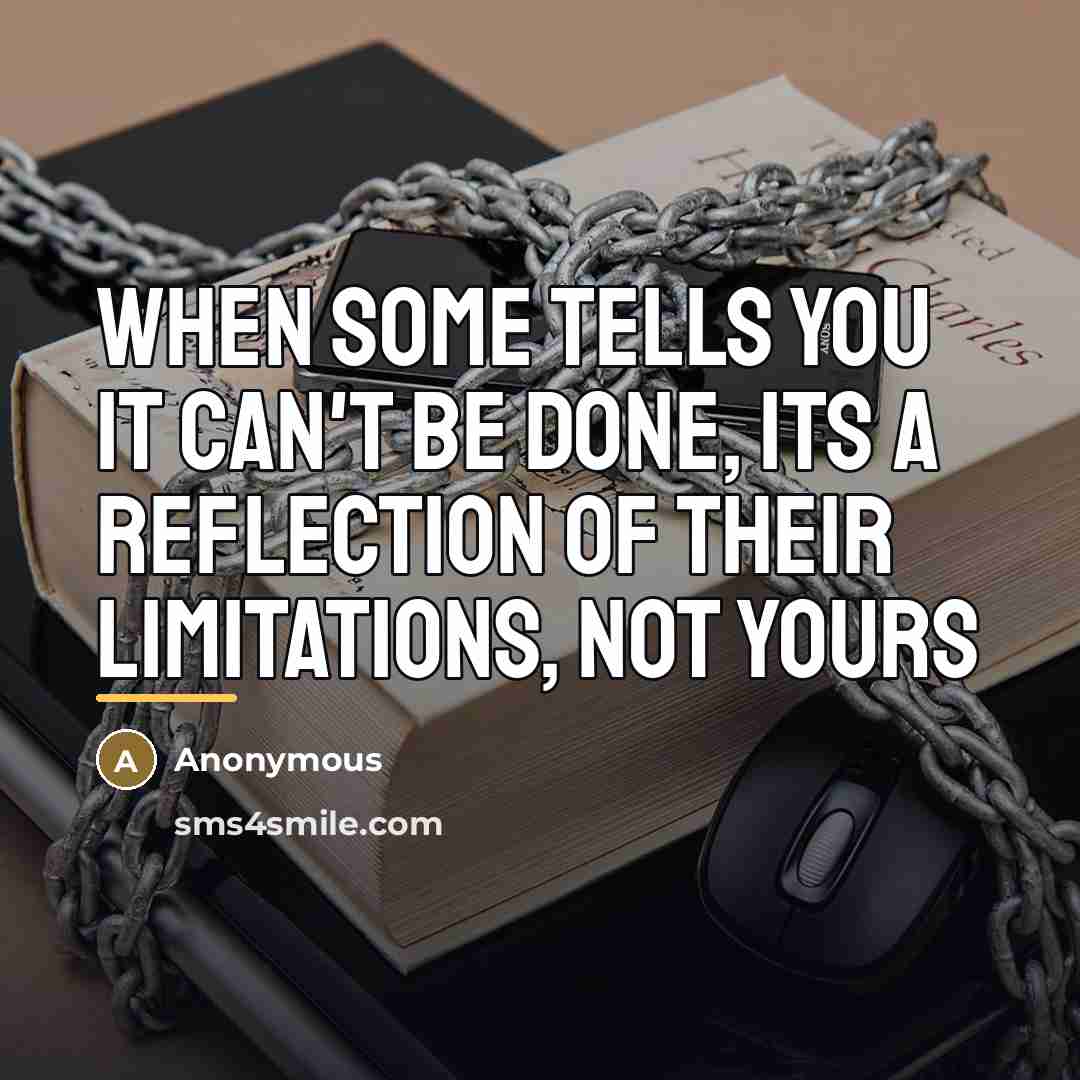 “When some tells you it can't be done, its a…” quote by Anonymous