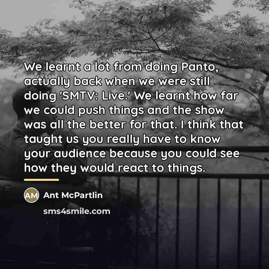 “We learnt a lot from doing Panto, actually back when…” quote by Ant McPartlin
