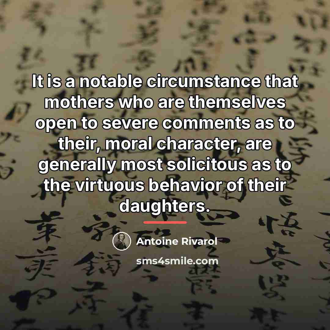 “It is a notable circumstance that mothers who are themselves…” quote by Antoine Rivarol