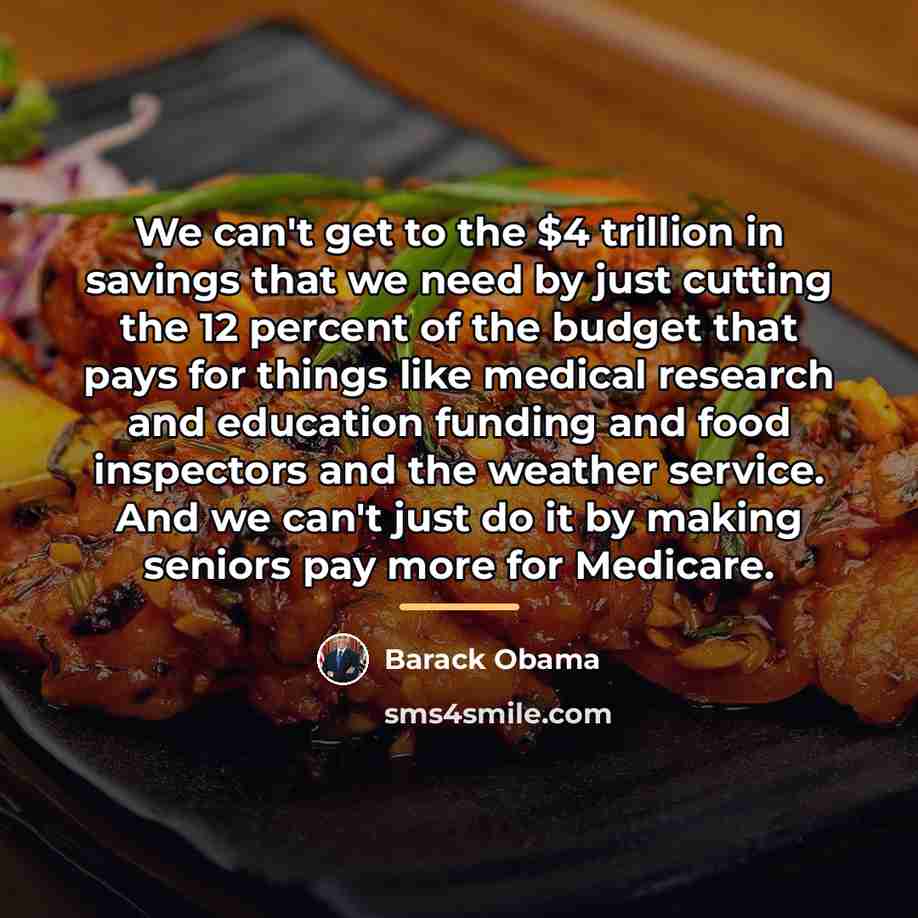 “We can't get to the $4 trillion in savings that…” quote by Barack Obama