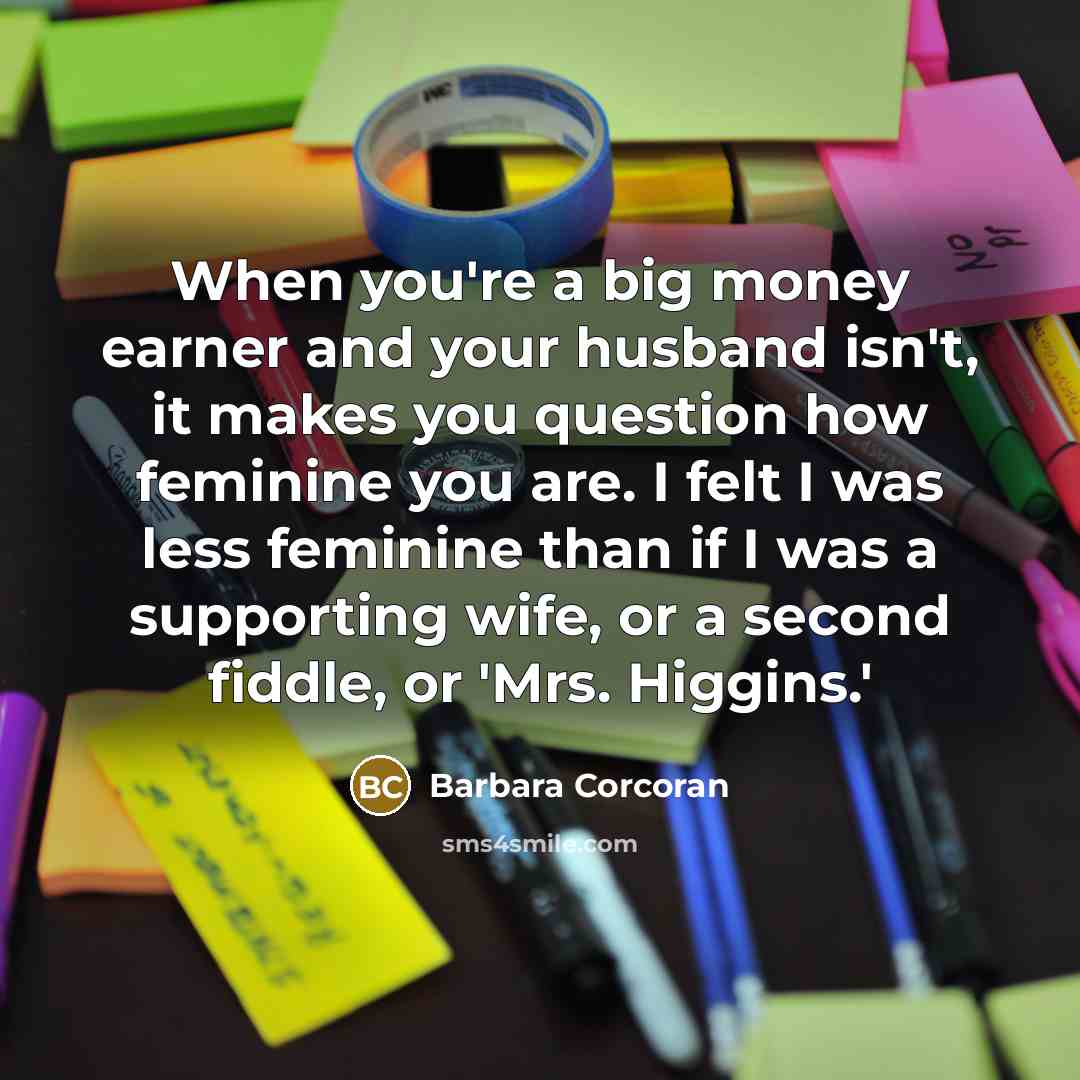 “When you're a big money earner and your husband isn't,…” quote by Barbara Corcoran