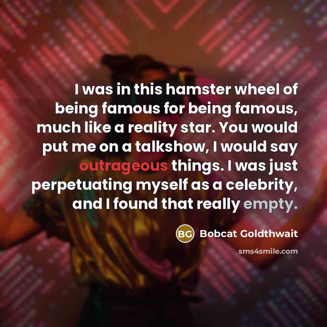 “I was in this hamster wheel of being famous for…” quote by Bobcat Goldthwait