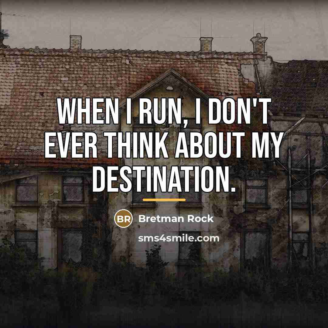 “When I run, I don't ever think about my destination.…” quote by Bretman Rock