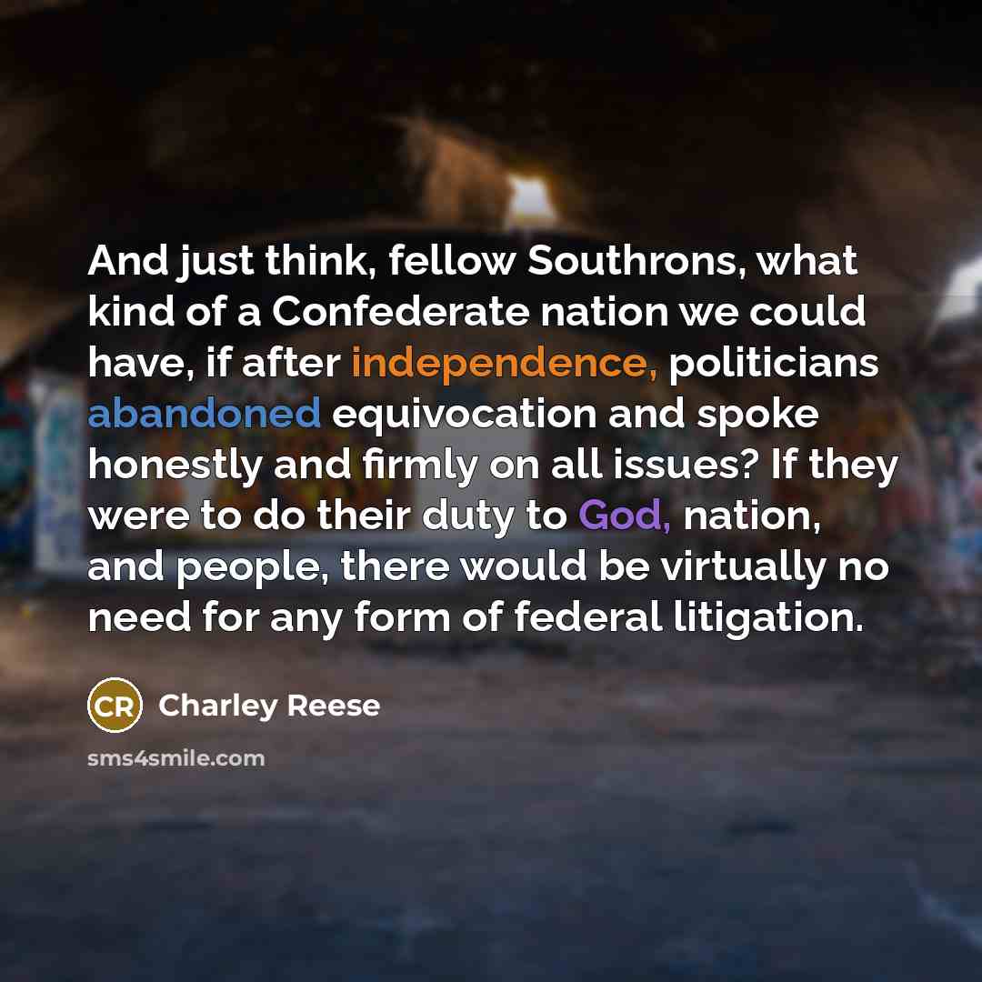 “And just think, fellow Southrons, what kind of a Confederate…” quote by Charley Reese