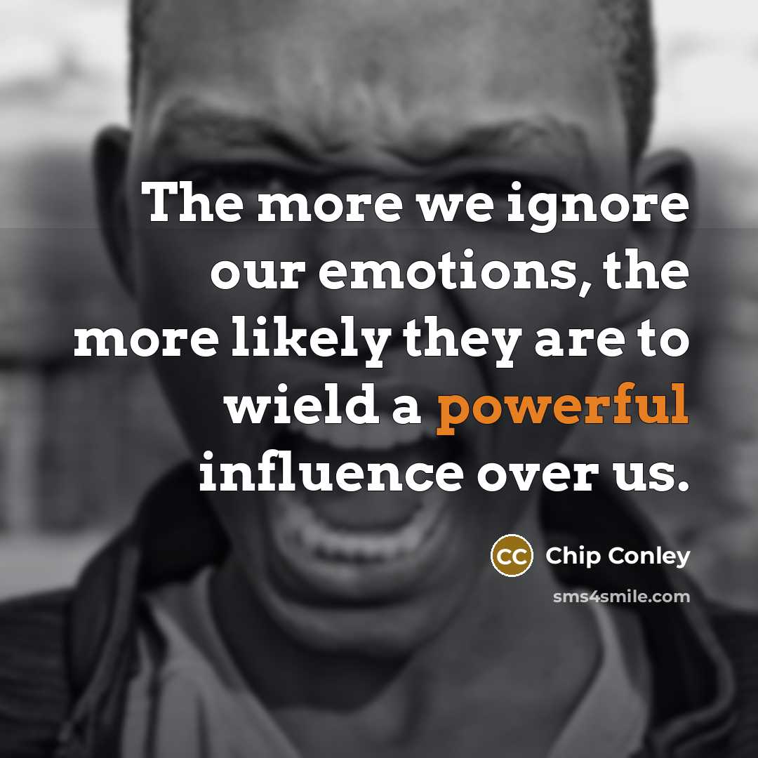 “The more we ignore our emotions, the more likely they…” quote by Chip Conley