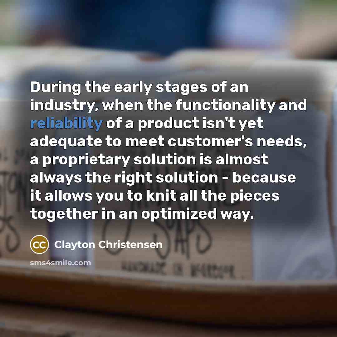 “During the early stages of an industry, when the functionality…” quote by Clayton Christensen
