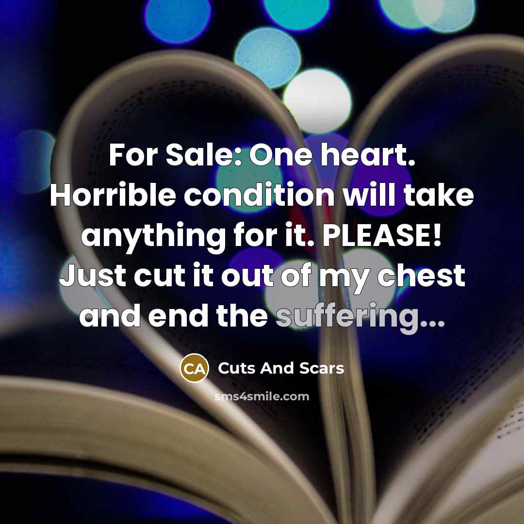 “For Sale: One heart. Horrible condition will take anything for…” quote by Cuts And Scars