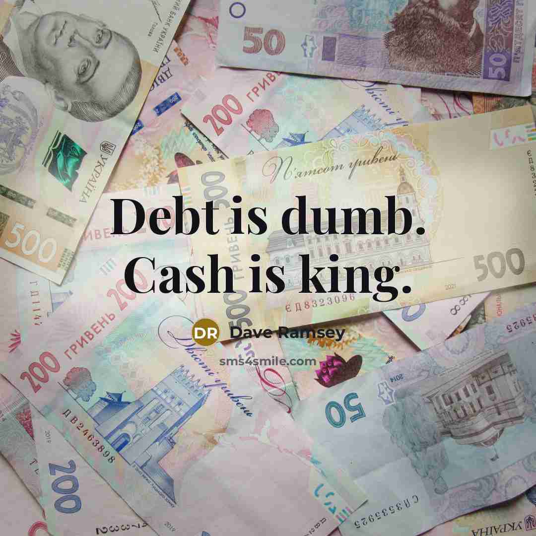 “Debt is dumb. Cash is king.…” quote by Dave Ramsey