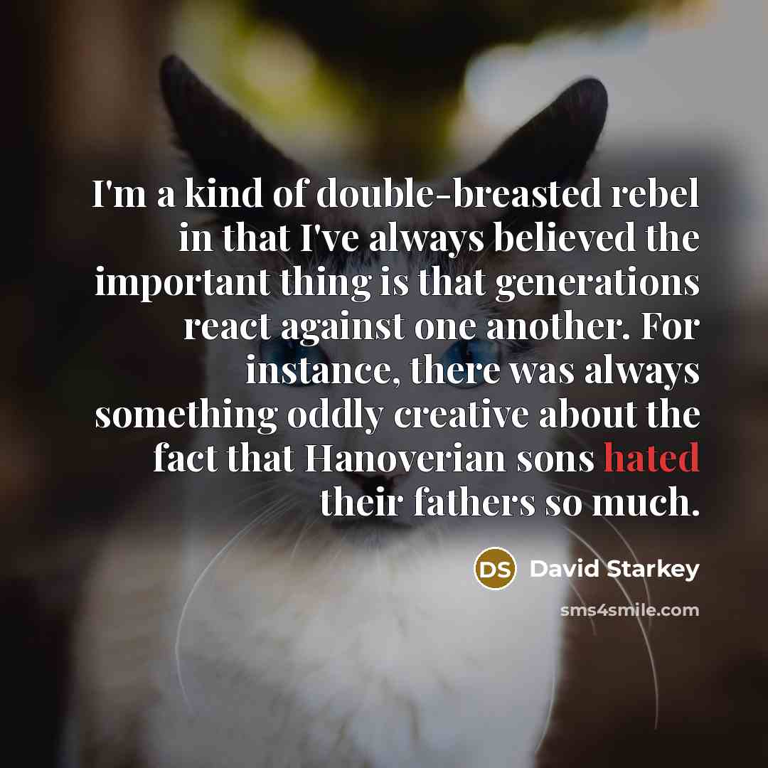 “I'm a kind of double-breasted rebel in that I've always…” quote by David Starkey