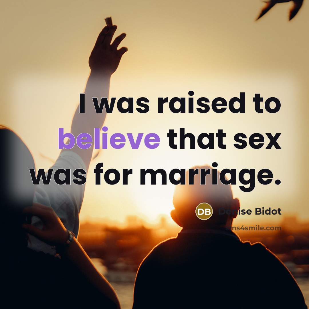“I was raised to believe that sex was for marriage.…” quote by Denise Bidot