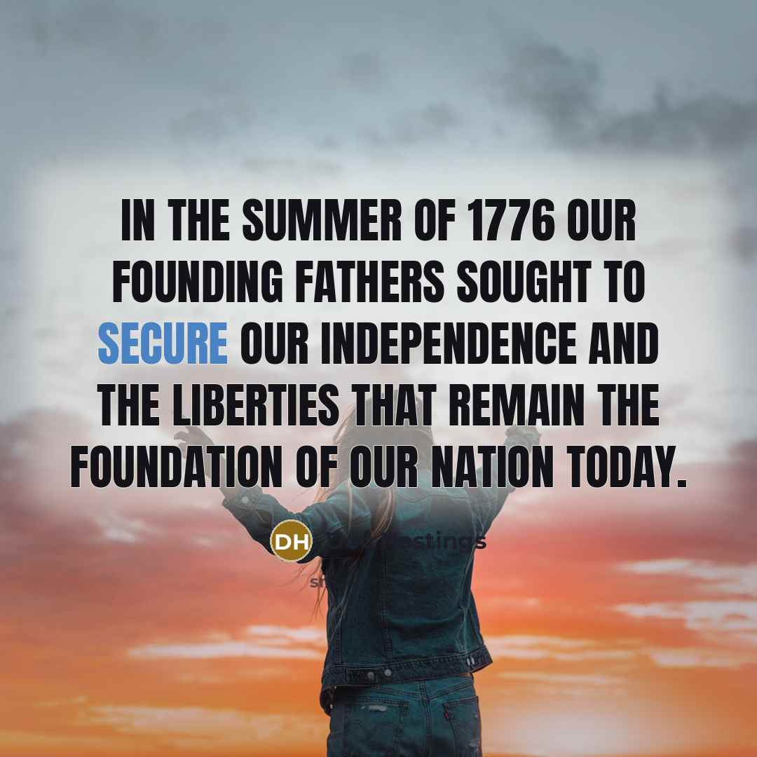 “In the summer of 1776 our Founding Fathers sought to…” quote by Doc Hastings