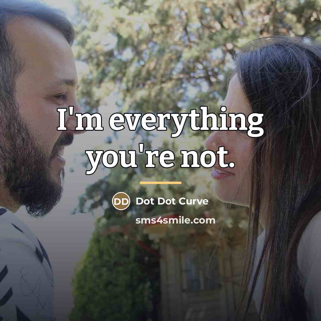 “I'm everything you're not.…” quote by Dot Dot Curve