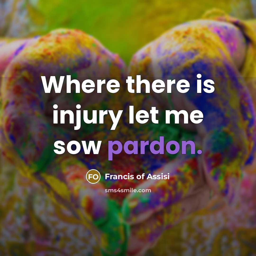 “Where there is injury let me sow pardon.…” quote by Francis of Assisi