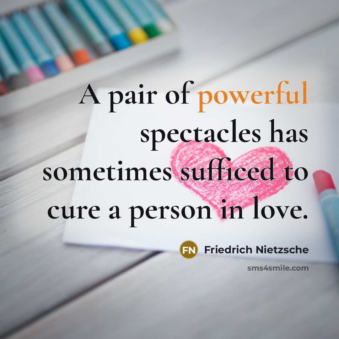 “A pair of powerful spectacles has sometimes sufficed to cure…” quote by Friedrich Nietzsche