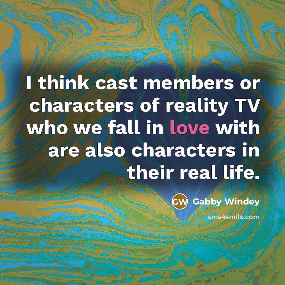 “I think cast members or characters of reality TV who…” quote by Gabby Windey