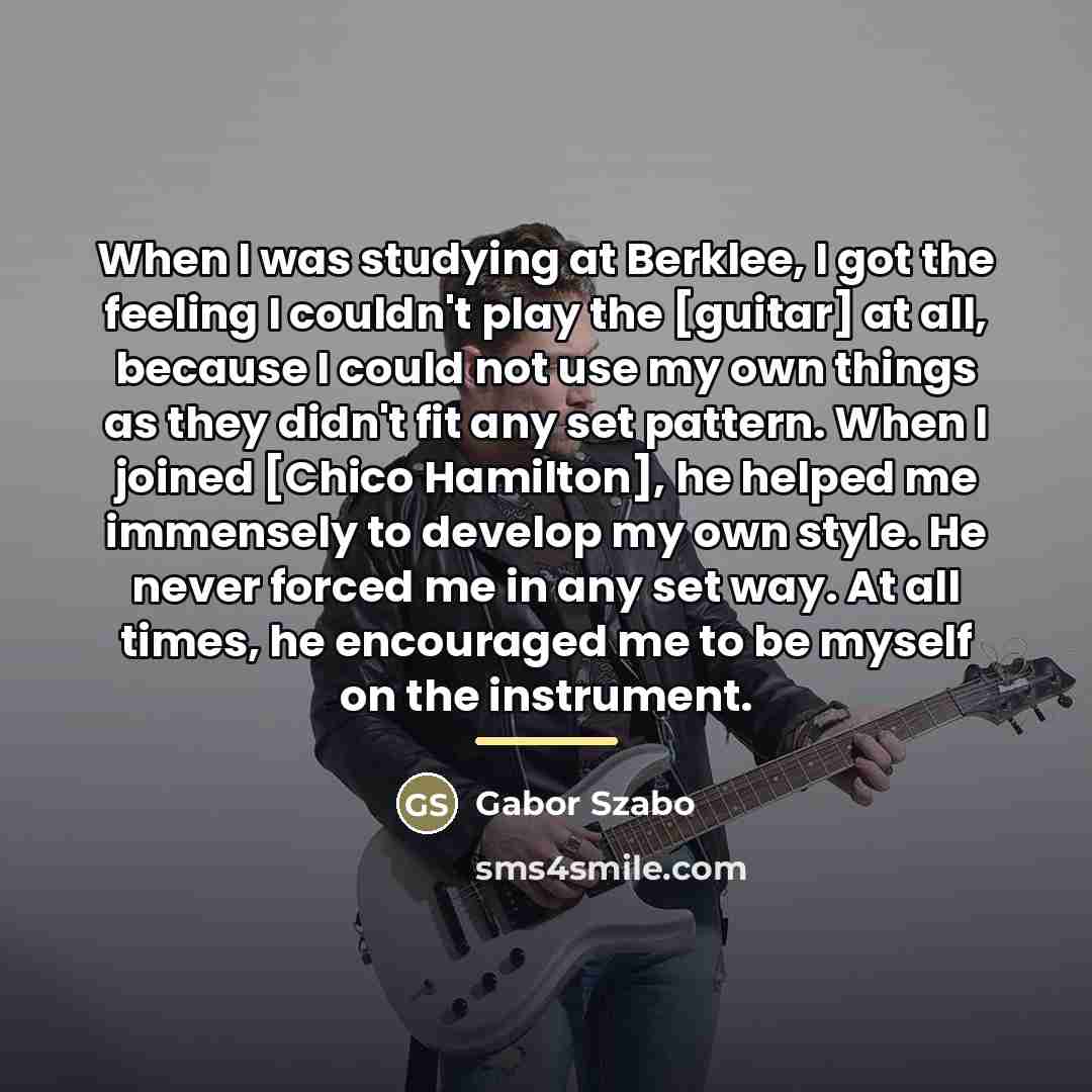 “When I was studying at Berklee, I got the feeling…” quote by Gabor Szabo
