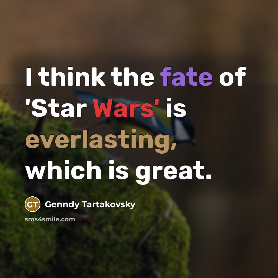 “I think the fate of 'Star Wars' is everlasting, which is great.” quote by Genndy Tartakovsky