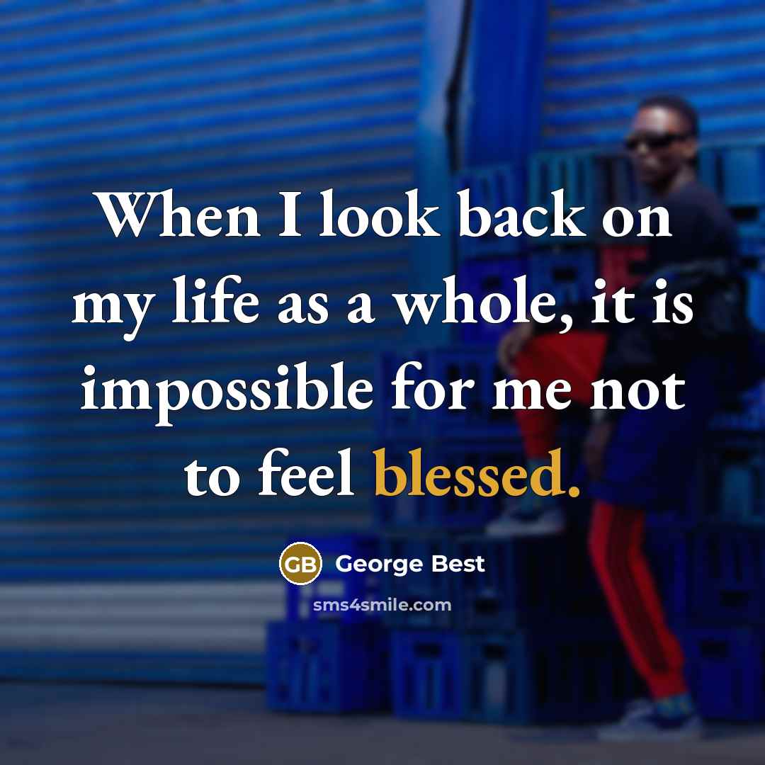 “When I look back on my life as a whole,…” quote by George Best