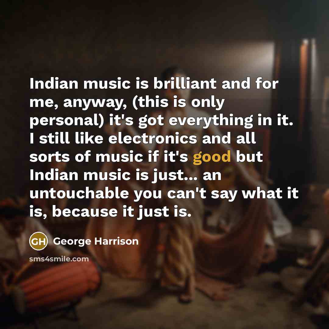 “Indian music is brilliant and for me, anyway, (this is…” quote by George Harrison