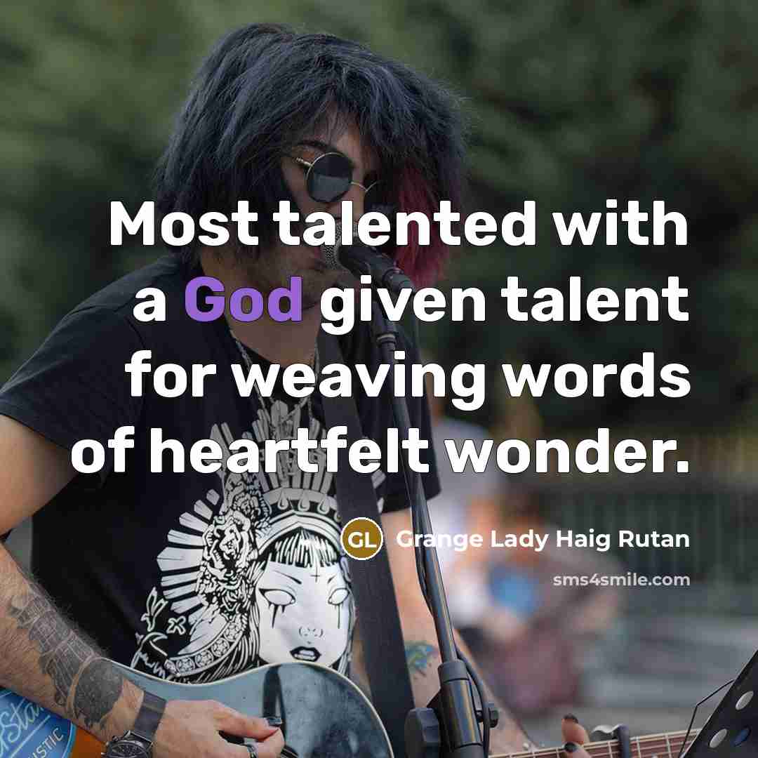 “Most talented with a God given talent for weaving words of heartfelt wonder.” quote by Grange Lady Haig Rutan