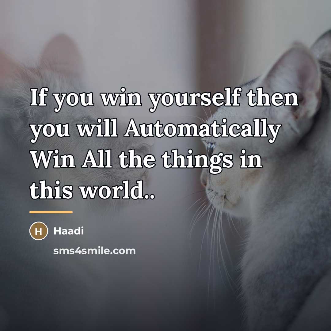 “If you win yourself then you will Automatically Win All…” quote by Haadi