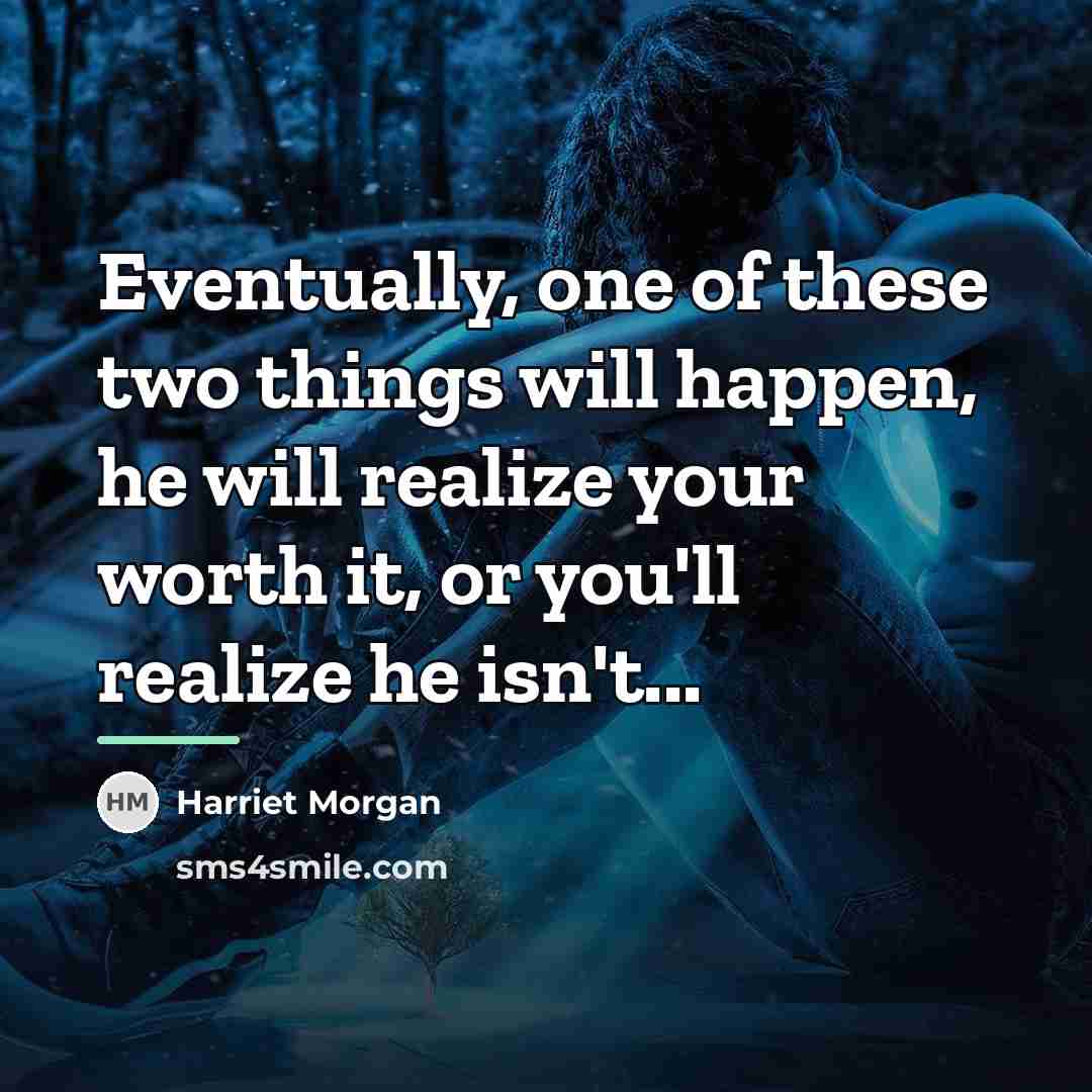 “Eventually, one of these two things will happen, he will…” quote by Harriet Morgan