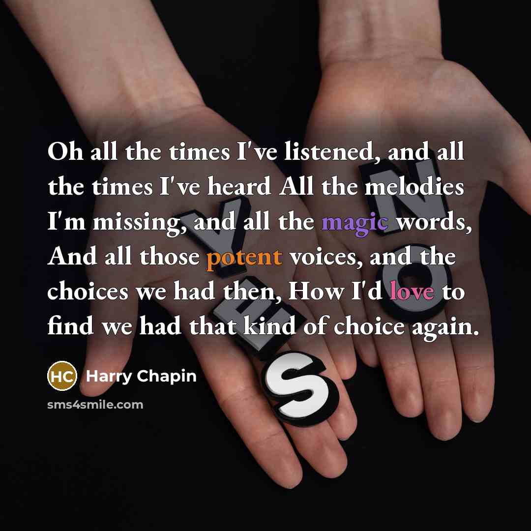 “Oh all the times I've listened, and all the times…” quote by Harry Chapin