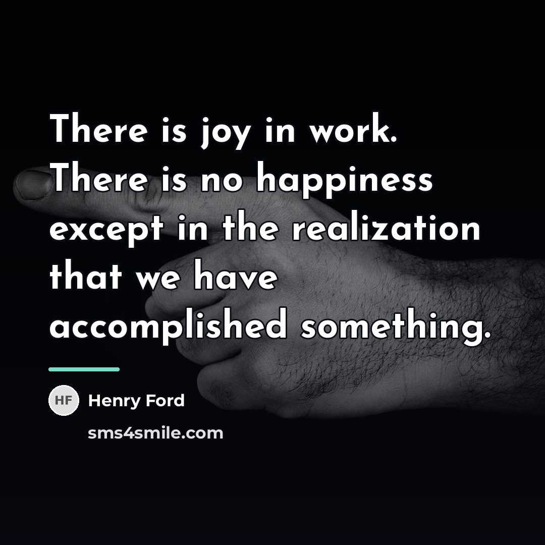 “There is joy in work. There is no happiness except…” quote by Henry Ford
