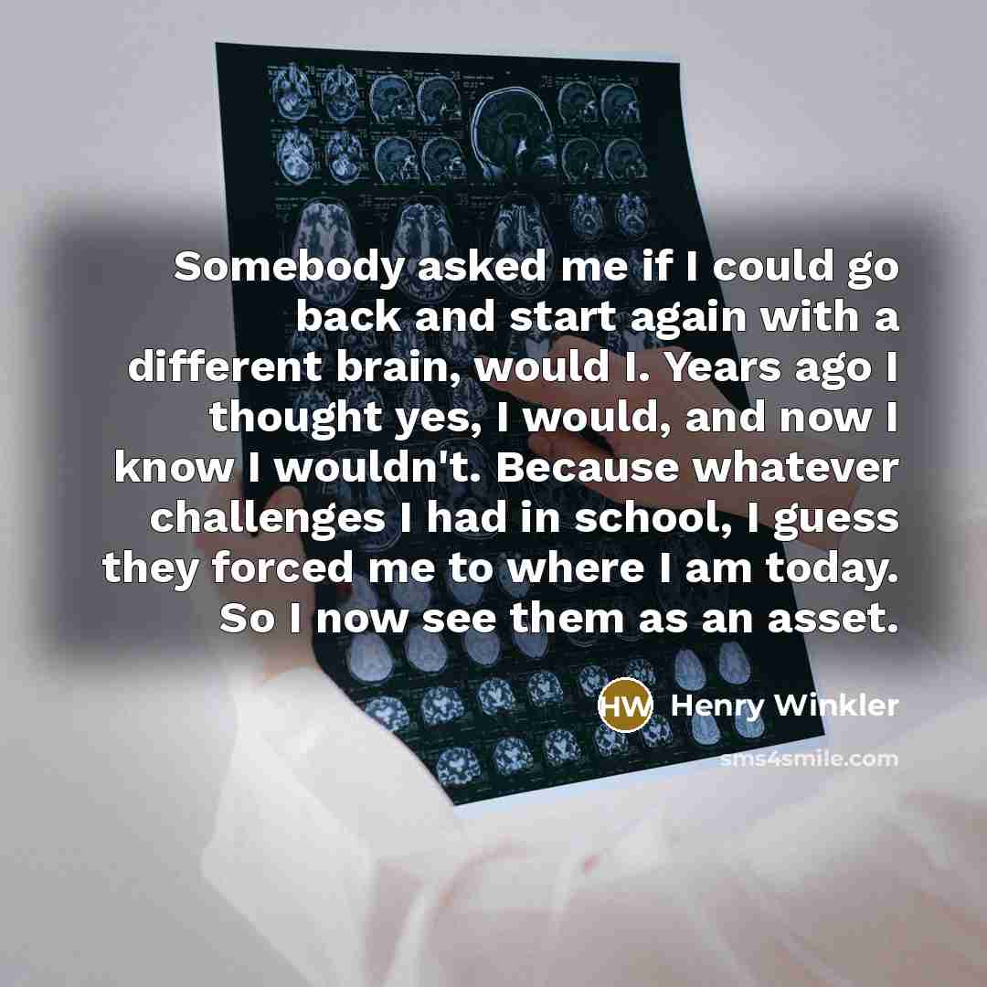 “Somebody asked me if I could go back and start…” quote by Henry Winkler