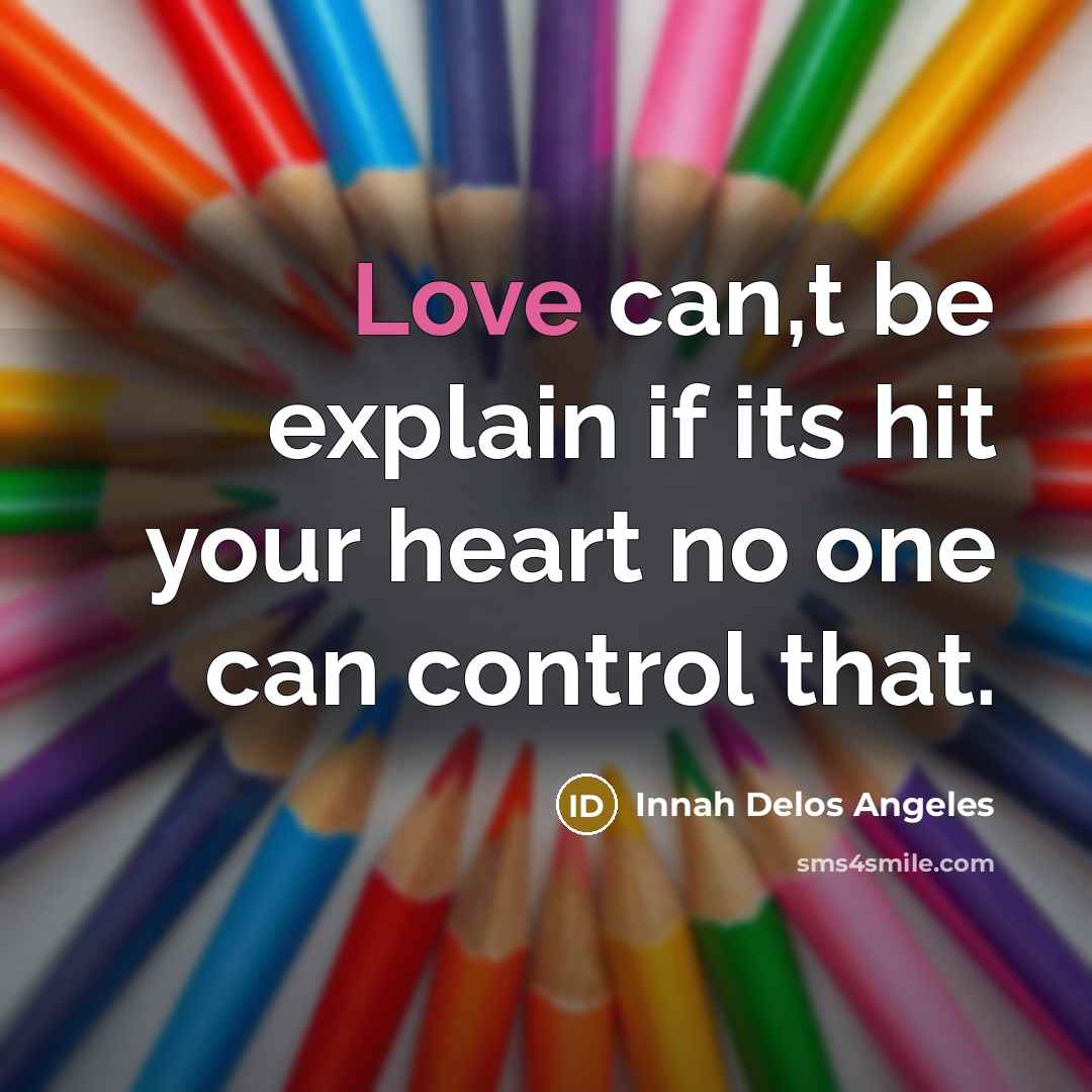 “Love can,t be explain if its hit your heart no…” quote by Innah Delos Angeles