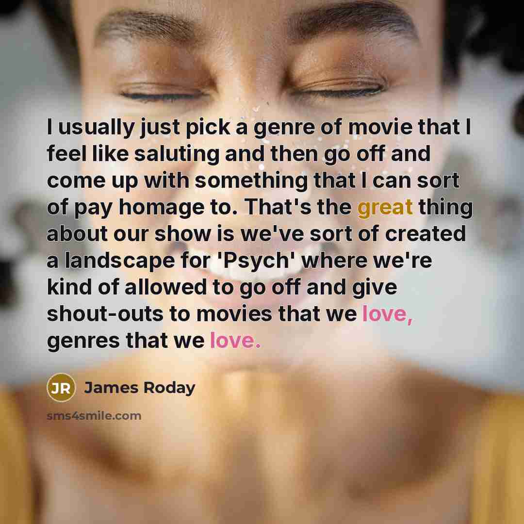 “I usually just pick a genre of movie that I…” quote by James Roday