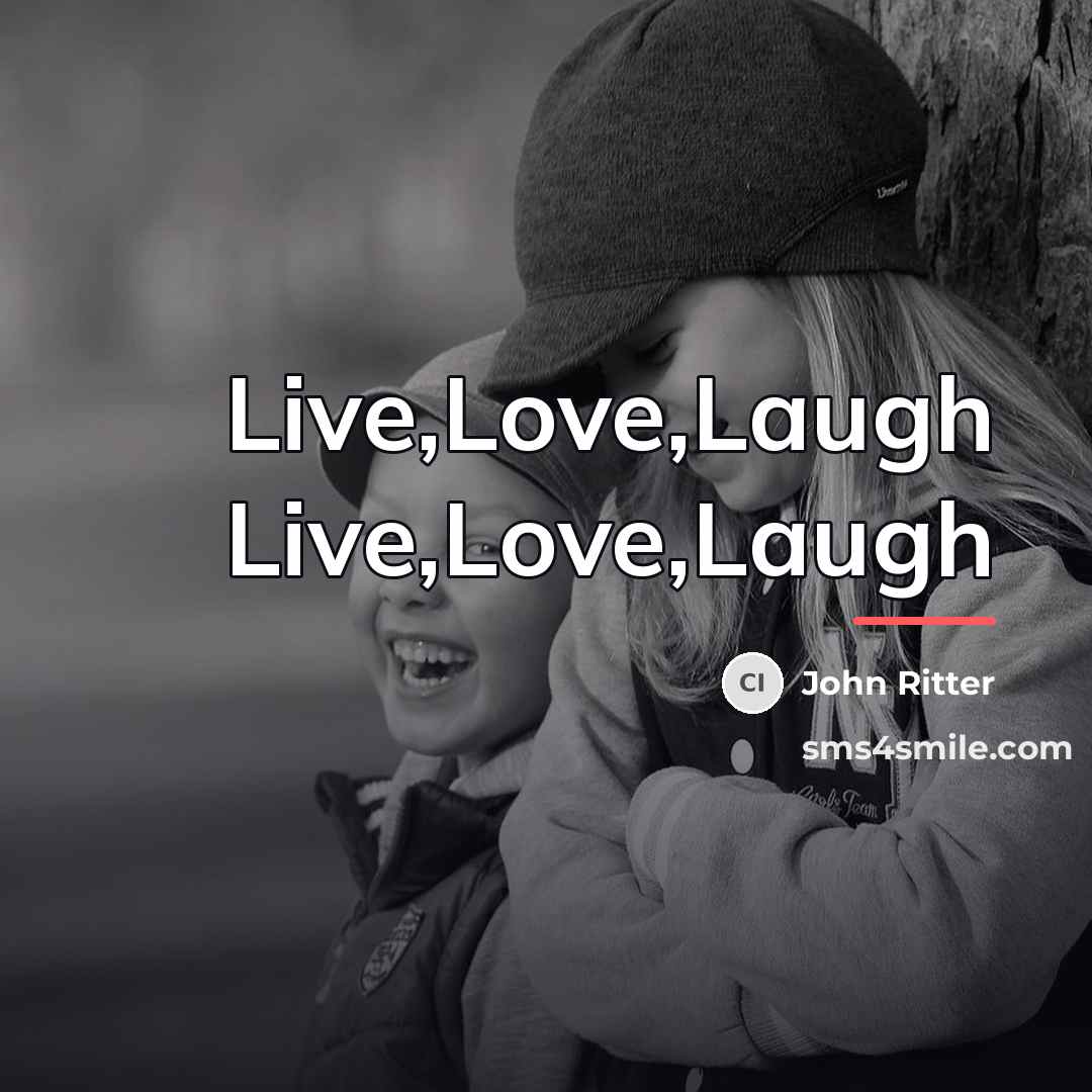 “Live,Love,Laugh Live,Love,Laugh…” quote by John Ritter