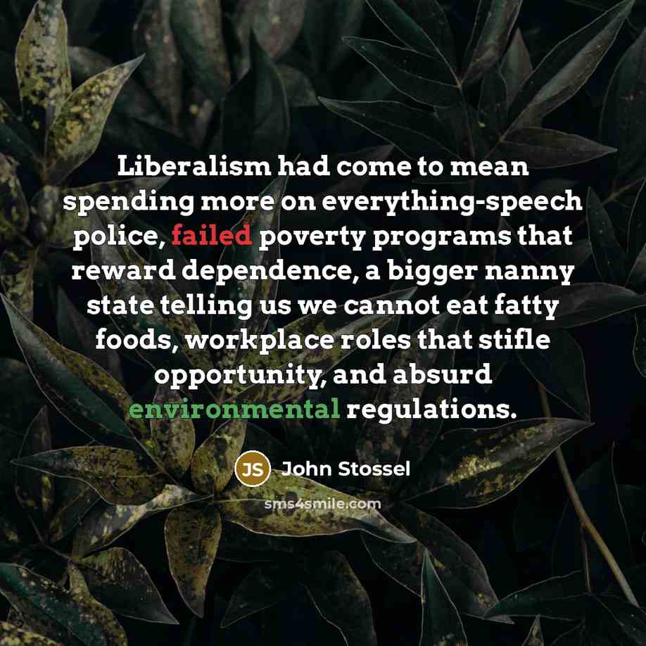 “Liberalism had come to mean spending more on everything-speech police,…” quote by John Stossel